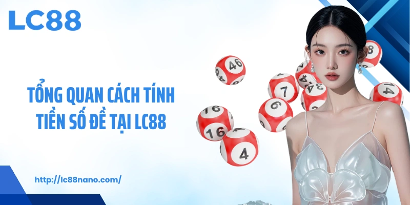 Tổng quan cách tính tiền số đề tại LC88