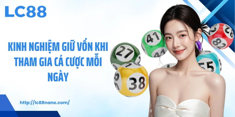 Kinh nghiệm giữ vốn khi tham gia cá cược mỗi ngày