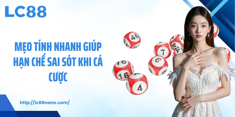 Mẹo tính nhanh giúp hạn chế sai sót khi cá cược